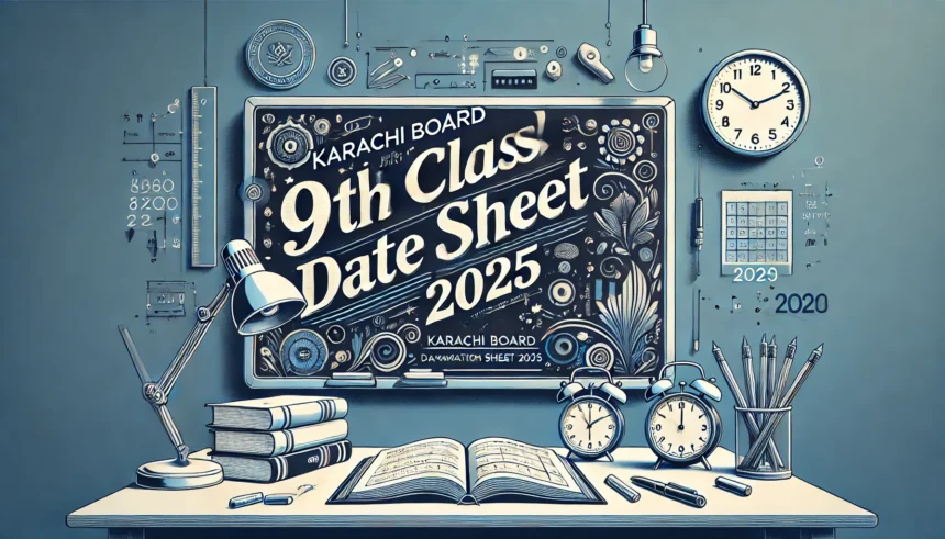 Karachi Board 9th Class Examination Date Sheet 2025