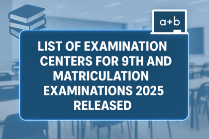 NINE AND MATRIC SCIENCE AND GENERAL ANNUAL EXAMINATION 2025 CENTER EXAMINATION SCHOOLS LIST